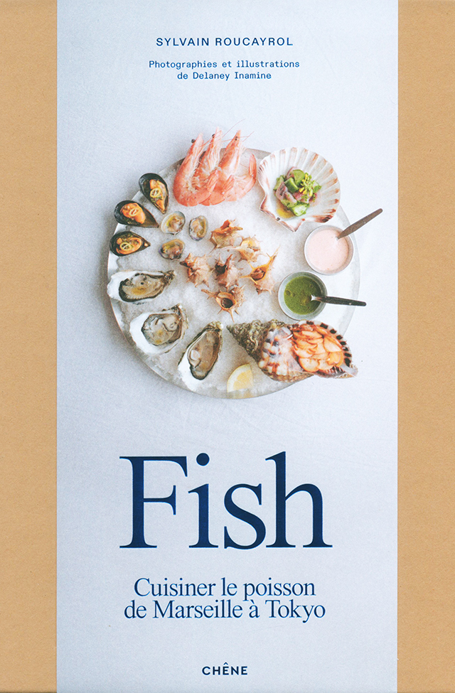 Fish Cuisiner le poisson de Marseille a Tokyo : Sylvain Roucayrol (フランス)