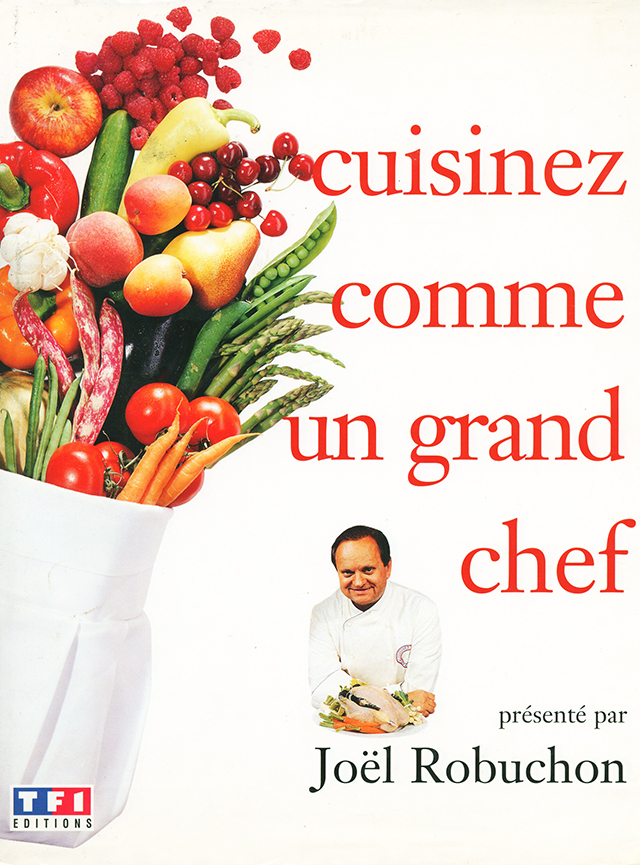 ジョエルロブションCuisinez comme un grand chef Cuisinez comme un grand chef presente par Joel Robuchon tome