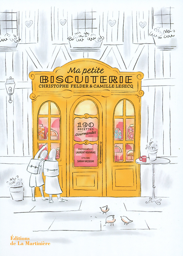 Ma petite biscuiterie Christophe Felder Camille Lesecq