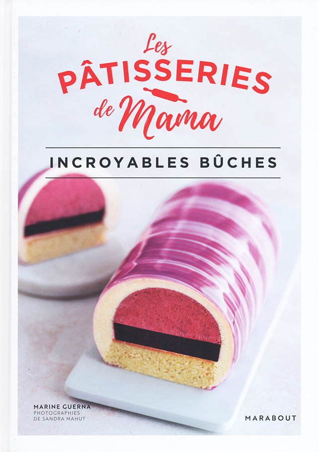 Les PATISSERIES de mama Incroyables buches (フランス)