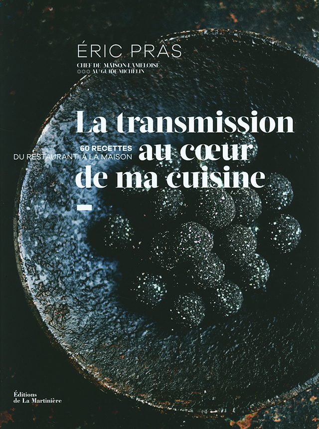 La Transmission au coeur de ma cuisine ERIC PRAS (フランス