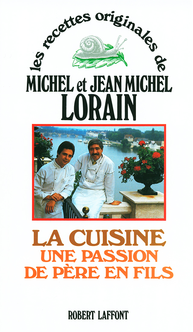 LA CUISINE UNE PASSION DE PERE EN FILS les recettes originales de MICHEL et JEAN MICHEL LORAIN (フランス・ブルゴーニュ) 1994年