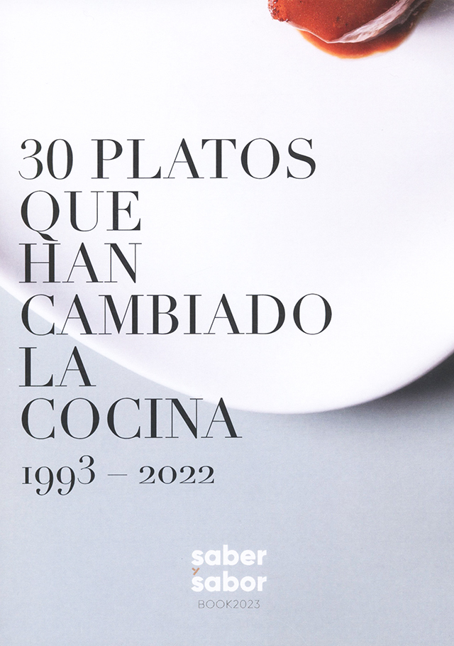 SABER Y SABOR 191 : 30 PLATOS QUE HAN CAMBIADO LA COCINA