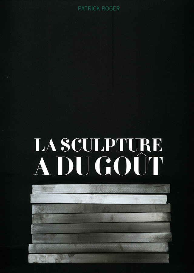 LA SCULPTURE A DU GOUT : Patrick Roger (フランス・パリ)