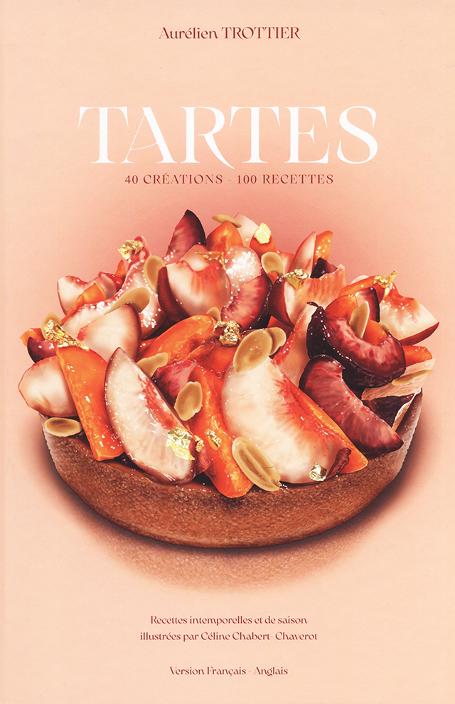 Tartes - 40 creations, 100 recettes : Aurelien Trottier (フランス・アンジェ)