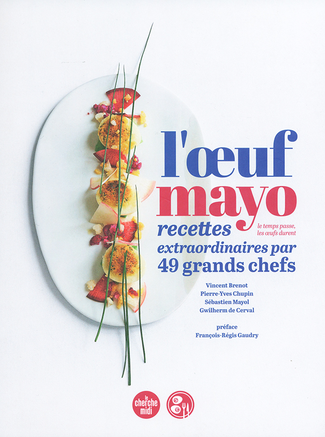 l'oeuf mayo recettes extraordinaires par 49 grands chefs (フランス)