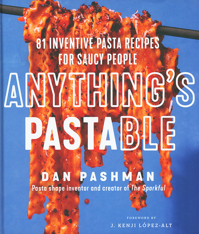 Anything's Pastable: 81 Inventive Pasta Recipes for Saucy People (アメリカ)