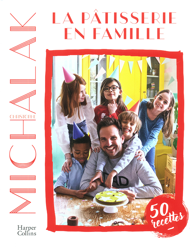 LA PATISSERIE EN FAMILLE : Christophe Michalak (フランス・パリ)