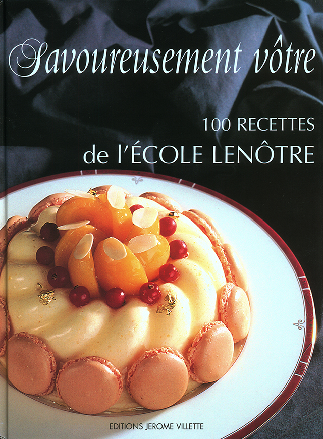 Savoureusement votre 100 recettes de l'ECOLE LENOTRE (フランス・パリ) 1999年