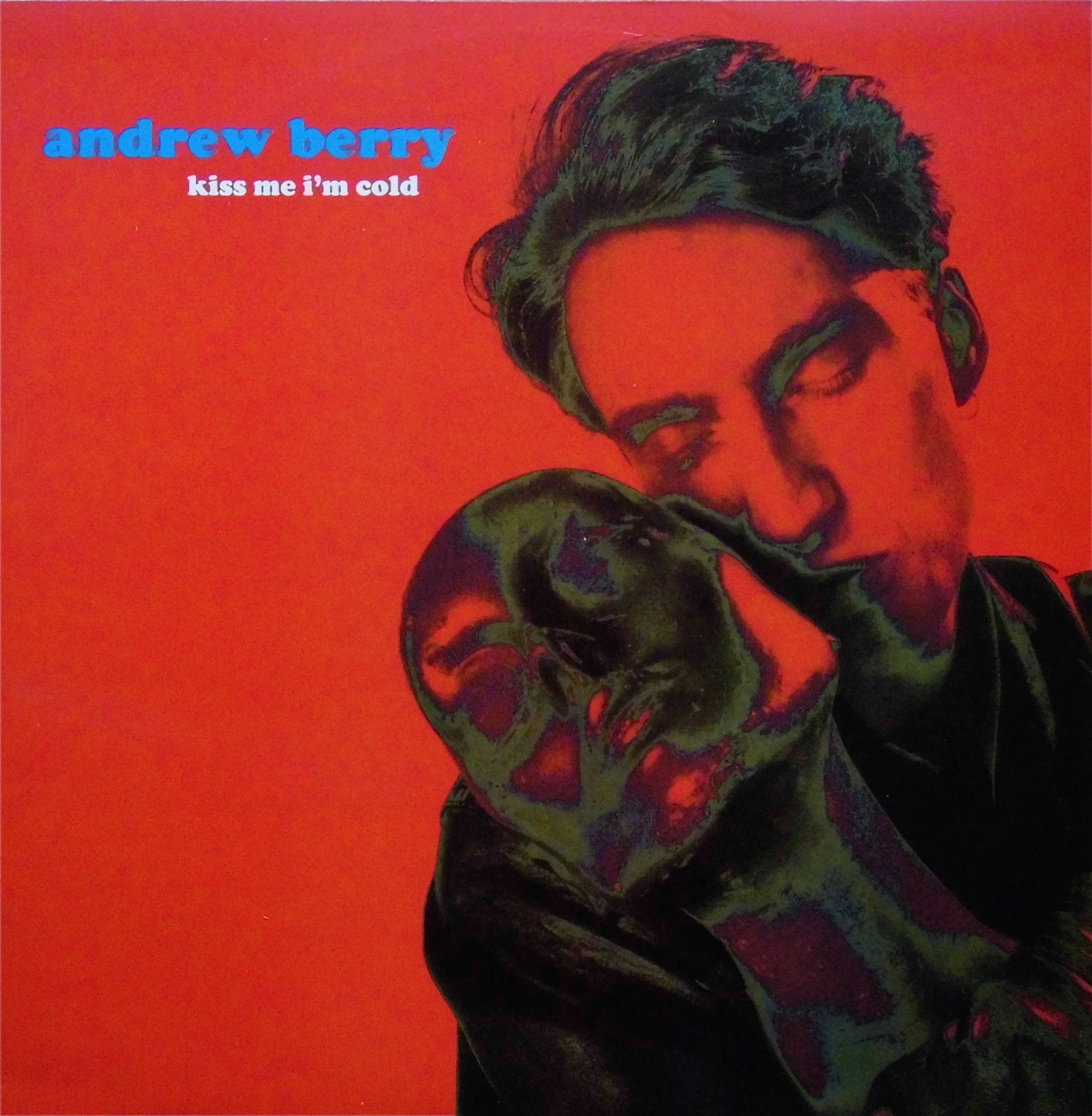 ANDREW BERRY / Kiss Me I'm Cold