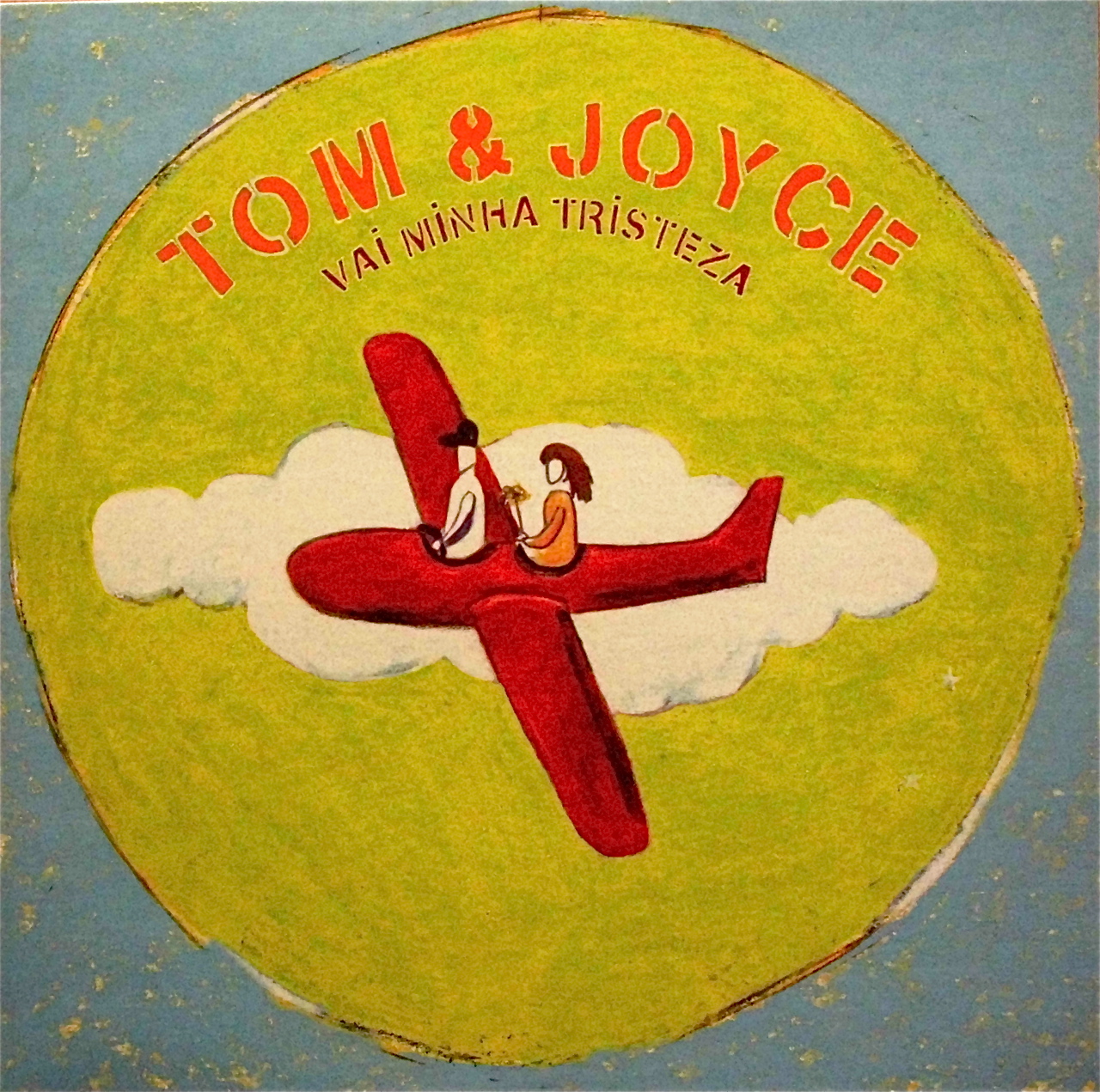 TOM & JOYCE / Vai Minha Tristeza