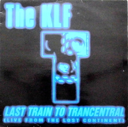THE KLF / Last Train To Trancentral (Live From The Lost Continent)