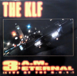 THE KLF Featuring THE CHILDREN OF THE REVOLUTION / 3 A.M. Eternal (Live At The S.S.L.)