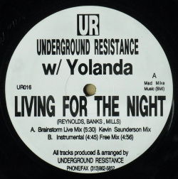 UNDERGROUND RESISTANCE w/ YOLANDA / Living For The Night (Remixes)