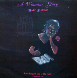 MARC ALMOND / A Woman's Story (Some Songs To Take To The Tomb - Compilation One)