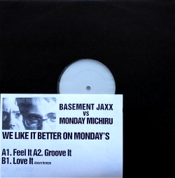 BASEMENT JAXX vs. MONDAY MICHIRU / We Like It Better On Mondays