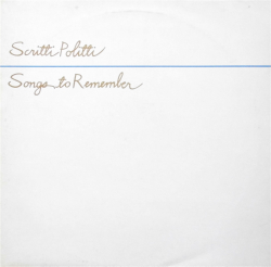 SCRITTI POLITTI / Songs To Remember