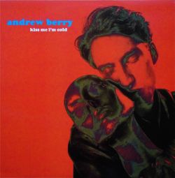 ANDREW BERRY / Kiss Me I'm Cold