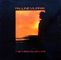 PAULINE MURRAY / This Thing Called Love