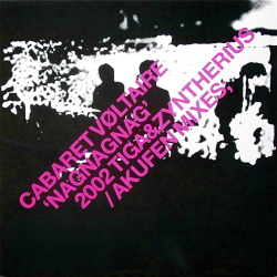 CABARET VOLTAIRE / 'NagNagNag' 2002 Tiga&Zyntherius・Akufen Mixes;