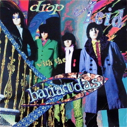 BARRACUDAS / Drop Acid With ...