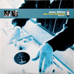 JUAN ATKINS / Wax Trax! MasterMix - Volume 1