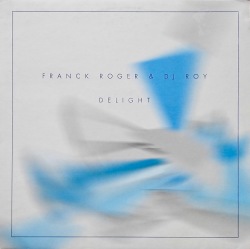 FRANCK ROGER & DJ ROY / Delight