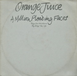 ORANGR JUICE / A Million Pleading Faces