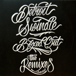 DETROIT SWINDLE / Boxed Out (The Remixes)