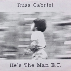 RUSS GABRIEL / He's The Man E.P.
