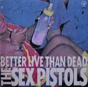SEX PISTOLS / Better Live Than Dead
