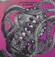 A.MOCHI / Primordial Soup II