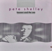 PETE SHELLEY / Heaven And The Sea
