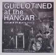 V.A. / Guillotined At The Hangar: Shielded By Death, Vol. 2 (Original Punkrock From Eastern Connecticut, Western Massachusetts, 1979-1983)