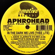 APHROHEAD AKA FELIX DA HOUSECAT / In The Dark We Live (Thee Lite)