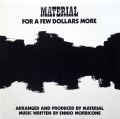 MATERIAL / For A Few Dollars More