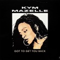 KYM MAZELLE / Got To Get You Back