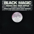BLACK MAGIC / Dance (Do That Thing)