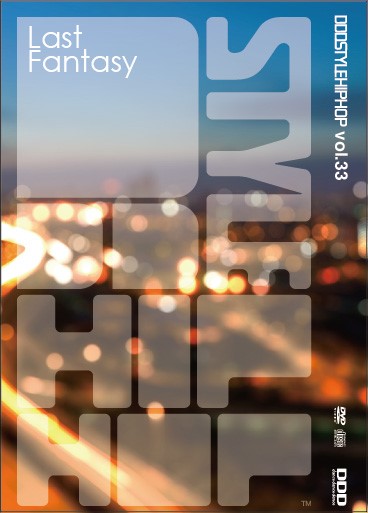 DDD STYLE HIPHOP ＃33 “Last Fantasy”