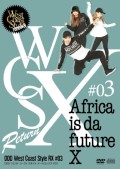 West Coast Style RX #03　「Africa is da future X」【CD+DVD】