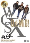DDD West Coast Style X #03　「Ori Mi O!」