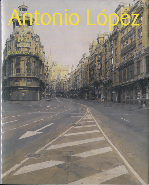 現代スペイン・リアリズムの巨匠　アントニオ・ロペス展　図録