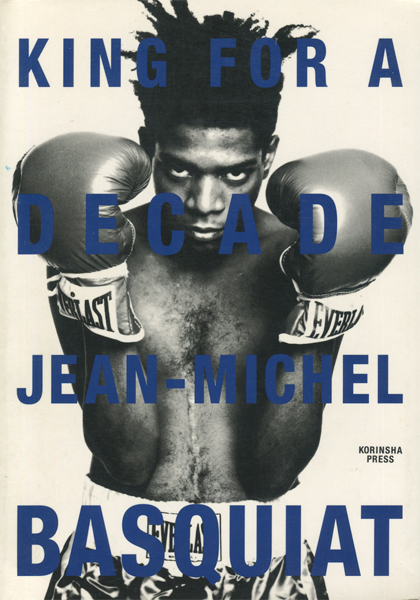 JEAN-MICHEL BASQUIAT: KING FOR A DECADE