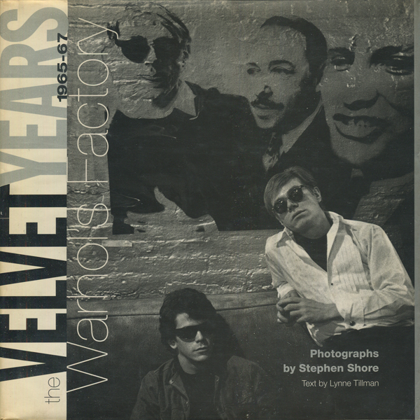 Stephen Shore: The Velvet Years Warhol's Factory 1965-67