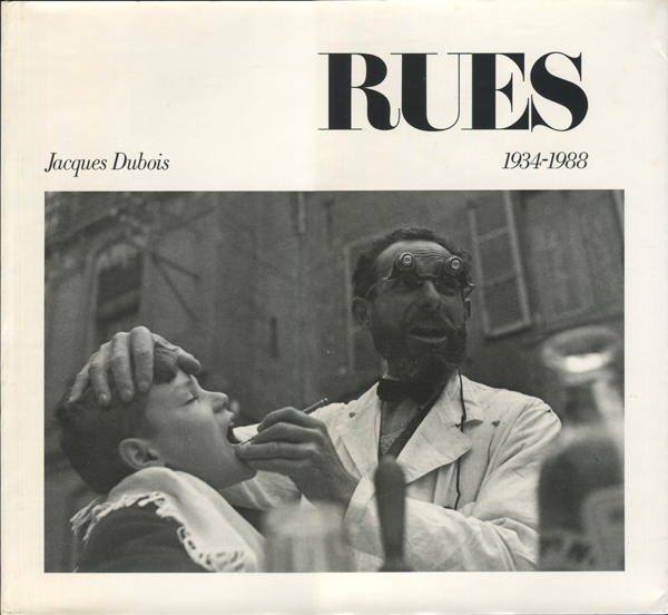 Jacques Dubois: Rues 1934-1988