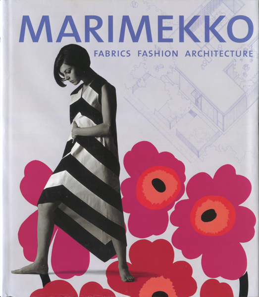 Marimekko: Fabrics, Fashion, Architecture