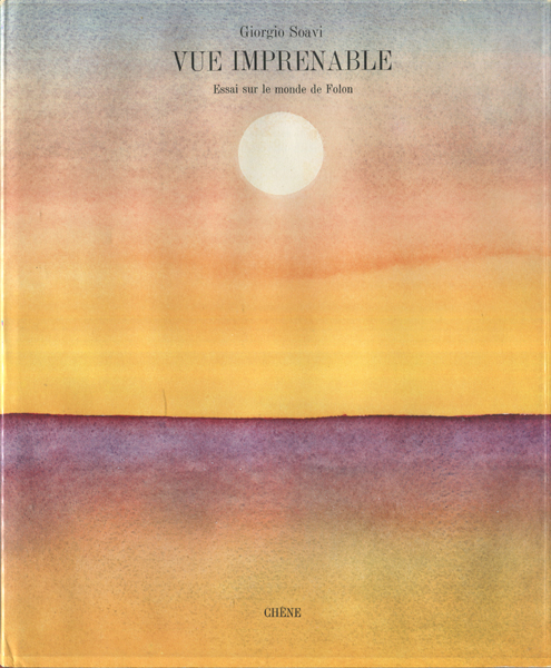 Giorgio Soavi: VUE IMPRENABLE - Essay on the World of Folon