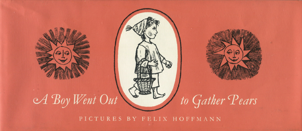 Felix Hoffmann: A Boy Went Out to Gather Pears