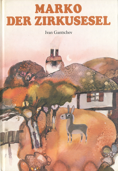 Ivan Gantschev: Marko Der Zirkusesel