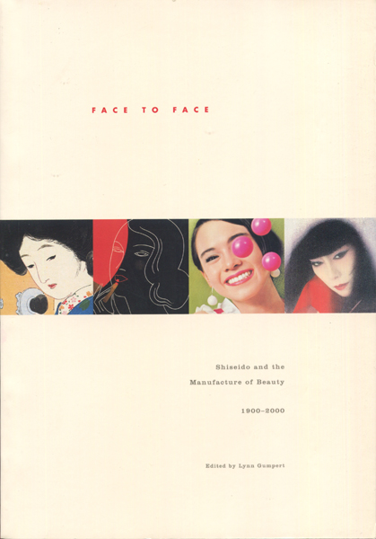Face to Face: Shiseido and the Manufacture of Beauty 1900-2000